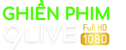 Ghienphim 9live © PhimHD miễn phí, phim nhanh online phụ đề Vietsub 